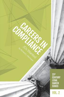 Careers in Compliance: JDs Wanted - Hermann, Richard L