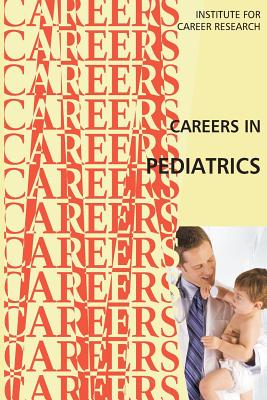 Careers in Pediatrics - Institute for Career Research
