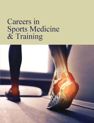 Careers in Sports Medicine & Training: Print Purchase Includes Free Online Access - Mars, Laura (Editor)