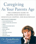 Caregiving as Your Parents Age - Rhodes, Linda, Dr., and Rhodes, Ed D Linda