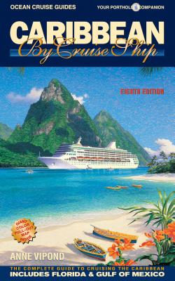 Caribbean by Cruise Ship: The Complete Guide to Cruising the Caribbean - Vipond, Anne
