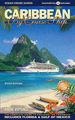 Caribbean by Cruise Ship: The Complete Guide to Crusing the Caribbean - Vipond, Anne