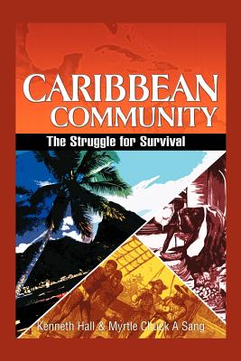 Caribbean Community: The Struggle for Survival - Hall, Kenneth, and Chuck-A-Sang, Myrtle