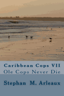 Caribbean Cops VII: OLE Cops Never Die