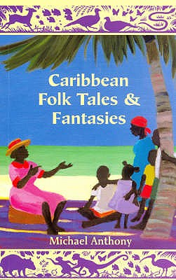 Caribbean Folk Tales and Fantasies - Anthony, Michael
