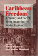 Caribbean Freedom: Economy and Society from Emancipation to the Present: A Student Reader - Beckles, Hilary