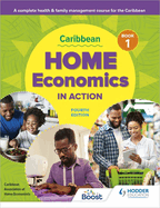 Caribbean Home Economics in Action Book 1 Fourth Edition: A complete health & family management course for the Caribbean