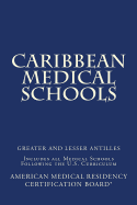 Caribbean Medical Schools (Greater and Lesser Antilles): Includes All Medical Schools Following the U.S. Curriculum