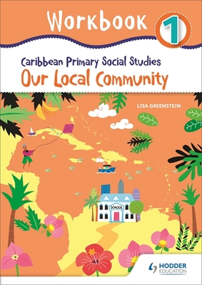 Caribbean Primary Social Studies Workbook 1 - Hodder Education Group, and Greenstein, Lisa