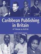 Caribbean Publishing In Britain: A Tribute to Arif Ali