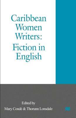 Caribbean Women Writers: Fiction in English - Conde, Mary (Editor), and Lonsdale, Thorunn (Editor)