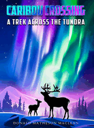 Caribou Crossing: A Trek Across the Tundra