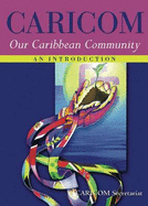 Caricom: Our Caribbean Community: An Introduction