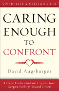 Caring Enough to Confront: How to Understand and Express Your Deepest Feelings Toward Others (Large Print 16pt)