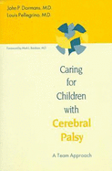 Caring for Children with Cerebral Palsy: A Teambased Approach - Dormans, John P, MD (Editor), and Pellegrino, Louis, Dr. (Editor), and Batshaw, Mark L (Foreword by)