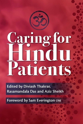 Caring for Hindu Patients - Thakrar, Diviash, and Das, Rasamandala, and Sheikh, Aziz