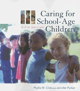 Caring for School-Age Children - Click, Phyllis M, and Parker, Jennifer