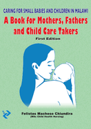 Caring for small babies and children in Malawi: A Book for Mothers, Fathers and Child Care Takers