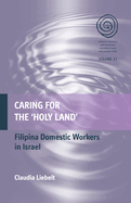 Caring for the 'Holy Land': Filipina Domestic Workers in Israel