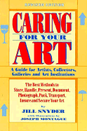 Caring for Your Art: A Guide for Artists, Collectors, Galleries, and Art Institutions - Snyder, Jill