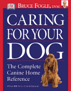 Caring for Your Dog - Dorling Kindersley Publishing (Creator), and Fogle, Bruce, Dr., V