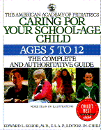 Caring for Your School-Age Child - Schor, Edward L, M.D., F.A.A.P. (Editor), and American Academy of Pediatrics