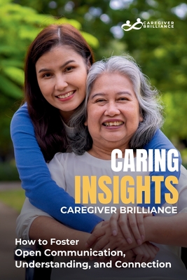 Caring Insights: Caregiver Brilliance - Johnson, Jodi, and Evans, Gary, and Brilliance, Caregiver