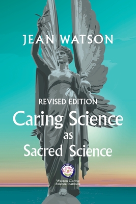 Caring Science as Sacred Science - Watson, Jean