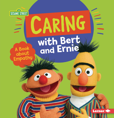Caring with Bert and Ernie: A Book about Empathy - Miller, Marie-Therese