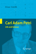Carl Adam Petri: Life and Science