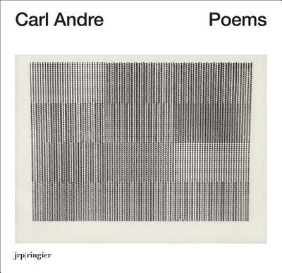 Carl Andre: Poems - Delahunty, Gavin, and Kost, Lynn (Editor), and Mavridorakis, Valerie