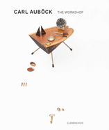 Carl Aubock: The Workshop, 1930-1970