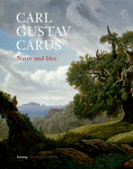 Carl Gustav Carus: Natur und Idee