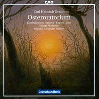 Carl Heinrich Graun: Osteroratorium - Andreas Wolf (bass); Dagmar ?a?kov (alto); Jan Kobow (tenor); Nina Koufochristou (soprano); Klner Akademie (choir, chorus);...