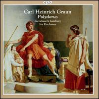 Carl Heinrich Graun: Polydorus - Alon Harari (alto); Andreas Heinemeyer (bass); Barockwerk Hamburg; Fabian Kuhnen (bass); Hanna Zumsande (soprano);...