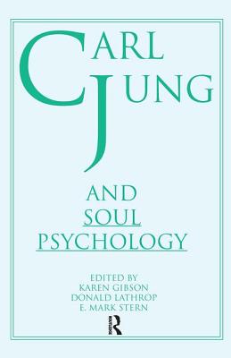 Carl Jung and Soul Psychology - Lathrop, Donald, and Stern, E Mark, EdD, and Gibson, Karen