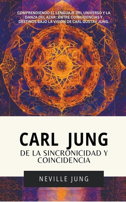 Carl Jung: De La Sincronicidad Y Coincidencia - Jung, Neville