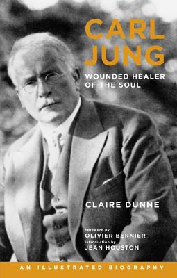 Carl Jung Wounded Healer of the Soul - Dunne, Claire