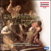 Carl Loewe: Der Auferweckung Des Lazarus - Bernhard Schneider (tenor); Eva Kirchner (soprano); Franz Gerihsen (bass); Hein Heidbuchel (tenor); Josef Otten (bass);...