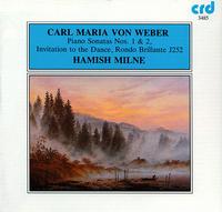 Carl Maria von Weber: Piano Sonatas Nos. 1 & 2; Invitation to the Dance; Rondo Brillante J252 - Hamish Milne (piano)