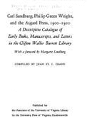 Carl Sandburg, Philip Green Wright, & the Asgard Press, 1900-1910: A Descriptive Catalogue of Early Books, Manuscripts, & Letters in the Clifton Walle - Sandburg, Margaret (Designer), and Crane, Joan St C. (Designer)