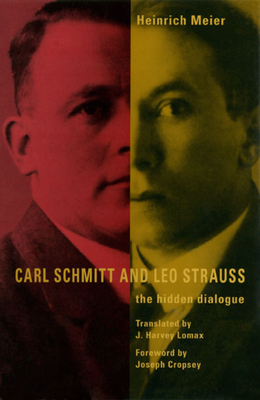 Carl Schmitt and Leo Strauss: The Hidden Dialogue - Meier, Heinrich