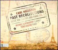 Carl Vollrath: Past Recollections - Music for Clarinet and Piano, Vol. 1 - Michael Norsworthy (clarinet); Yoko Hagino (piano)