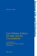 Carl Wilhelm Froelich's On Man and His Circumstances?: A Translation of Ueber Den Menschen Und Seine Verhaeltnisse?