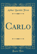 Carlo (Classic Reprint)