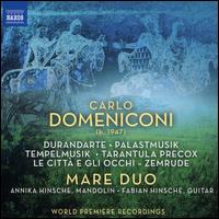 Carlo Domeniconi: Durandarte; Palastmusik; Tempelmusik; Tarantula Precox - Mare Duo