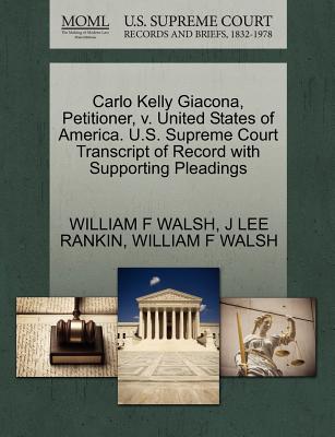 Carlo Kelly Giacona, Petitioner, V. United States of America. U.S. Supreme Court Transcript of Record with Supporting Pleadings - Rankin, J Lee, and Walsh, William F