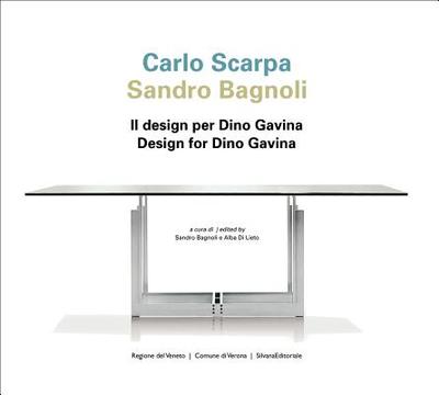 Carlo Scarpa Sandro Bagnoli: Design for Dino Gavina - Bagnoli, Sandro (Editor), and Di Lieto, Alba (Editor), and Scarpa, Tobia (Text by)