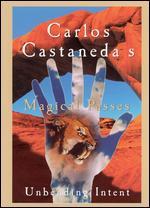 Carlos Castaneda's Magical Passes: Unbending Intent