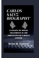 Carlos Sainz Biography: A Legacy of Speed Following in the Footsteps of a Rally Legend